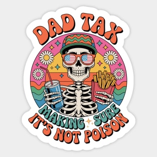 Dad Tax Making Sure It's Not Poison Fathers Day hippieT-Shirt Sticker